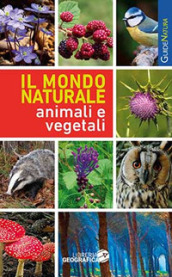 Il mondo naturale. Animali e vegetali