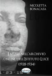 I musei nell archivio online dell Istituto Luce (1928-1934)