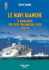 Le navi bianche. Il rimpatrio dei civili italiani dall AOI 1942-43