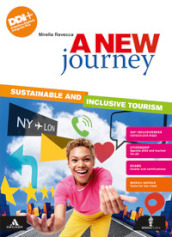 A new journey. Sustainable and inclusive tourism. Vol. unico. Per le Scuole superiori. Con e-book. Con espansione online