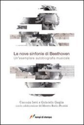 Le nove sinfonie di Beethoven. Un esemplare autobiografia musicale