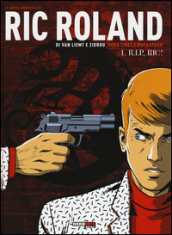 Le nuove inchieste di Ric Roland. 1: R.I.P., Ric!
