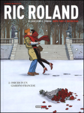 Le nuove inchieste di Ric Roland. 2: Omicidi in un giardino francese