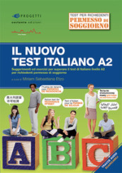 Il nuovo test d italiano A2. Suggerimenti ed esercizi per superare il test di italiano livello A2 per richiedenti permesso di soggiorno. Con audio