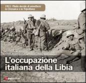 L occupazione italiana della Libia. 1911: l Italia decide di annettersi la Cirenaica e la Tripolitania