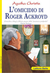 L omicidio di Roger Ackroyd. Omicidio a King s Abbot, paese della «provincia profonda» Poirot indaga Agatha Christie