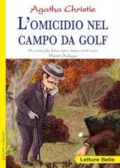 L omicidio nel campo da golf. Fotocopia di un delitto di vent anni prima. Poirot indaga Agatha Christie
