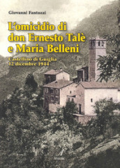 L omicidio di don Ernesto Talè e Maria Belleni. Castellino di Guiglia 12 dicembre 1944