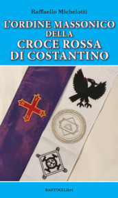 L ordine massonico della Croce Rossa di Costantino