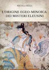 L origine egeo-minoica dei Misteri Eleusini