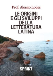 Le origini e gli sviluppi della lettertura latina