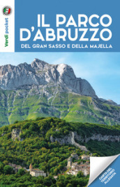 I parchi d Abruzzo, del Gran Sasso e della Majella. Con Carta geografica ripiegata