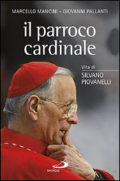 Il parroco cardinale. Vita di Silvano Piovanelli