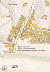 A passi andanti. Matteo Vinzoni cartografo della Serenissima Repubblica di Genova