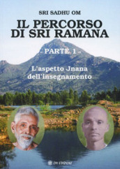 Il percorso di Sri Ramana. 1: L  aspetto Jnana dell insegnamento