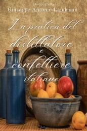 La pratica del distillatore e confettiere italiano