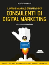 Il primo manuale operativo per Consulenti di Digital Marketing - II EDIZIONE