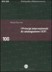 I principi internazionali di catalogazione (ICP). Universo bibliografico e teoria catalografica all inizio del XXI secolo
