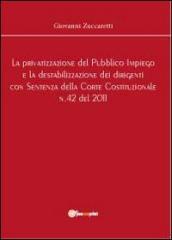 La privatizzazione del pubblico impiego e la destabilizzazione dei dirigenti con sentenza della Corte Costituzionale n.42 del 2011