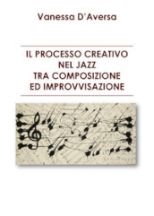 Il processo creativo nel jazz tra composizione ed improvvisazione