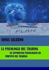 La psicologia del trading, un approccio psicologico ed emotivo nel trading