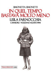 In quel tempo bastava molto meno: Leila Farnocchia. Camaiore-Nozzano agosto 1944