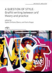 A question of style: graffiti writing between art/theory and practice