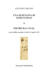 Una quietanza di Marco Polo a Pietro da Canal per un debito contratto a Creta il 13 agosto 1320