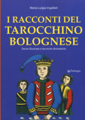 I racconti del tarocchino bolognese. Storie illustrate e tecniche divinatorie