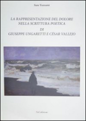 La rappresentazione del dolore nella scrittura poetica di Giuseppe Ungaretti e César Vallejo
