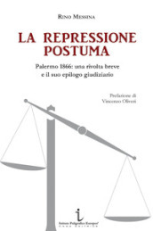 La repressione postuma. Palermo 1866: una rivolta breve e il suo epilogo giudiziario