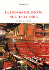 La riforma del Senato nell Italia unita. Fra Depretis e Giolitti
