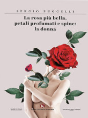 La rosa più bella, petali profumati e spine: la donna