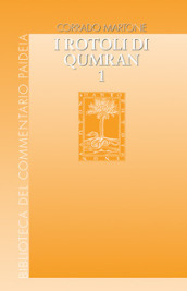 I rotoli di Qumran. 1/1: Gli scritti. Dallo scisma alla comunità angelica