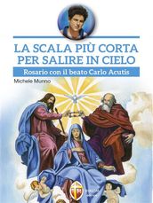La scala più corta per salire in cielo Rosario con il beato Carlo Acutis