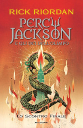 Lo scontro finale. Percy Jackson e gli dei dell Olimpo. Vol. 5