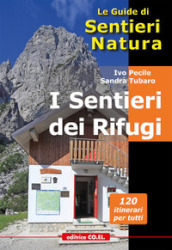 I sentieri dei Rifugi. 37 strutture gestite. 119 proposte di escursioni sulle montagne del Friuli Venezia Giulia