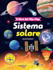 Il sistema solare. Il libro dei flip-flap. Ediz. a colori