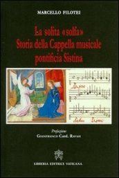 La solita «solfa». Storia della Cappella musicale pontificia Sistina