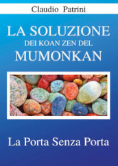 La soluzione dei koan zen del Mumonkan. La porta senza porta