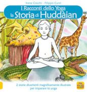 La storia di Huddain. I racconti dello yoga. Ediz. illustrata