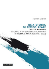 Una storia di Tempo Reale. Carte e memorie intorno a un esperienza fiorentina di ricerca musicale (1987-2022)
