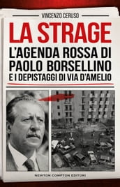 La strage. L agenda rossa di Paolo Borsellino e i depistaggi di via D Amelio