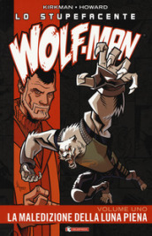 Lo stupefacente Wolf-Man. 1: La maledizione della luna piena