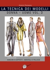 La tecnica dei modelli uomo-donna. Giacche e cappotti, mantelli e pellicceria. Vol. 3