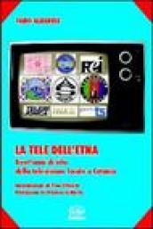 La tele dell Etna. Trent anni di vita della televisione locale a Catania