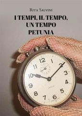 I tempi, il tempo, un tempo - Petunia