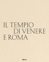 Il tempio di Venere e Roma. Ediz. italiana e inglese
