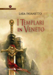I templari in Veneto. Nuova ediz.