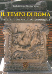 Il tempo di Roma. Gli Dèi e le feste nel calendario di Roma